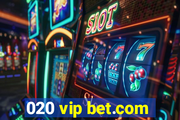 020 vip bet.com